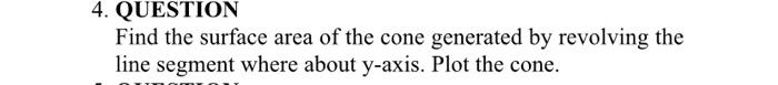 mathematica program can you solve question 4. QUESTION Find the surface area
