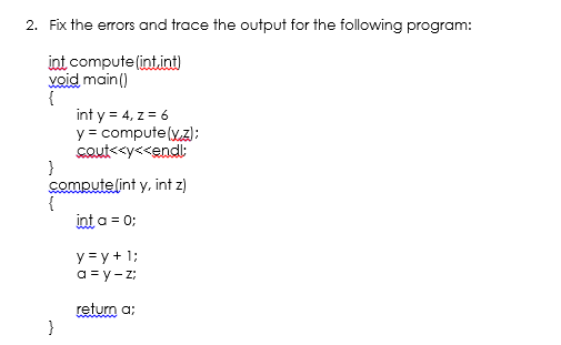  Fix the errors and trace the output for the following program: