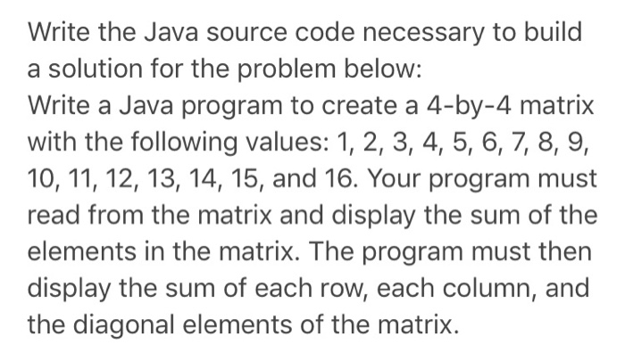  Write the Java source code necessary to build a solution for