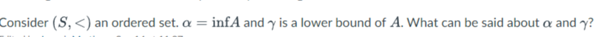 Consider (S, (S, an ordered set. \\\\alpha =infA and \\\\gamma is