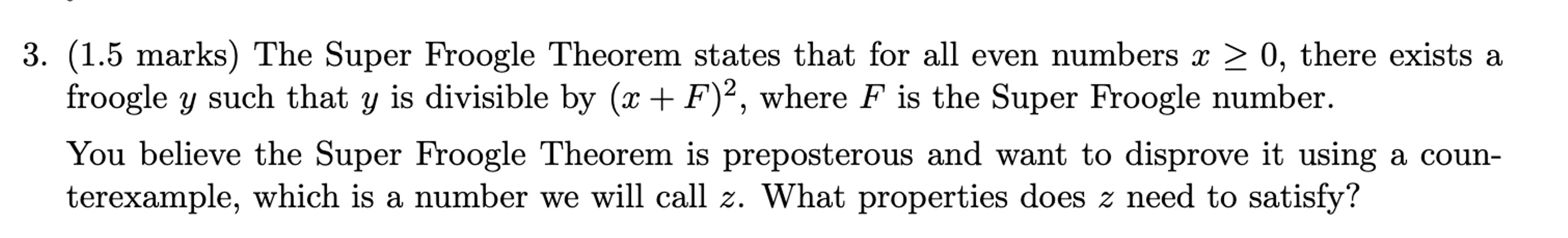  (1.5 marks) The Super Froogle Theorem states that for all even