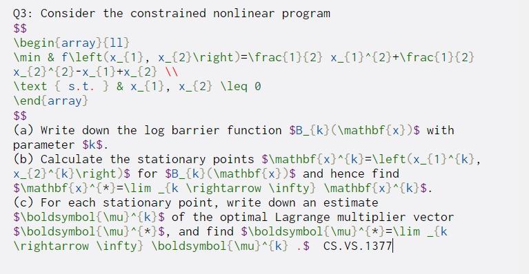  Q3: Consider the constrained nonlinear program $$ \begin{array}{11} \min & f\left(x_{1},