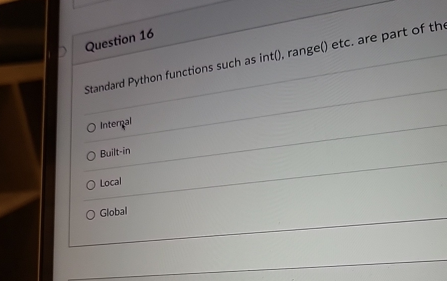  Question 16 Standard Python functions such as int(), range() etc. are