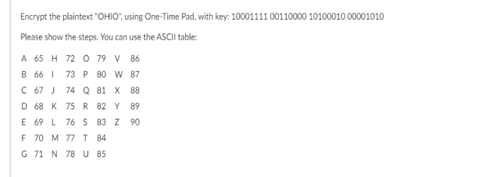 Encrypt the plaintext "OHIO", using One-Time Pad, with key: 10001111 00110000