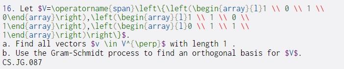  16. Let $V=\operatornamespan}\left\{\left(\begin{array}{1}1 VON O\end{array} ight), \left(\begin{array}{1}1 WOW 1\end{array} ight), \left(\begin{array}{1}0