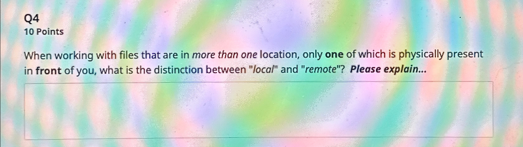  Q4 10 Points When working with files that are in more