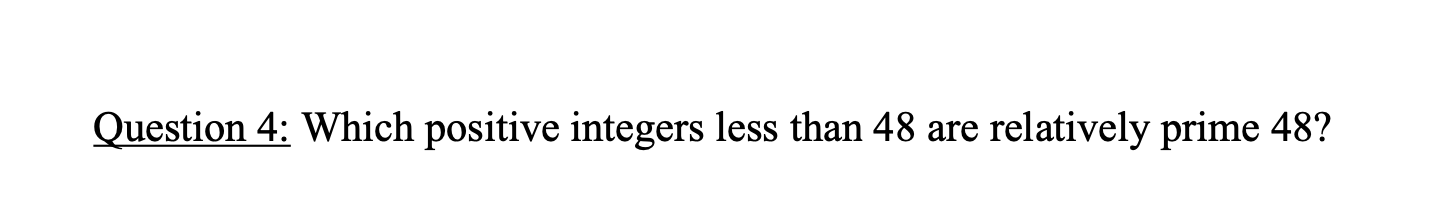  Question 4: Which positive integers less than 48 are relatively prime