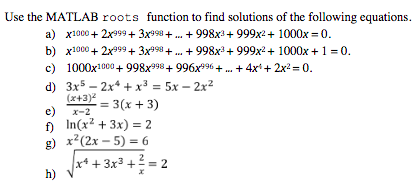 MATLAB Help Use the MATLAB roots function to find solutions of the
