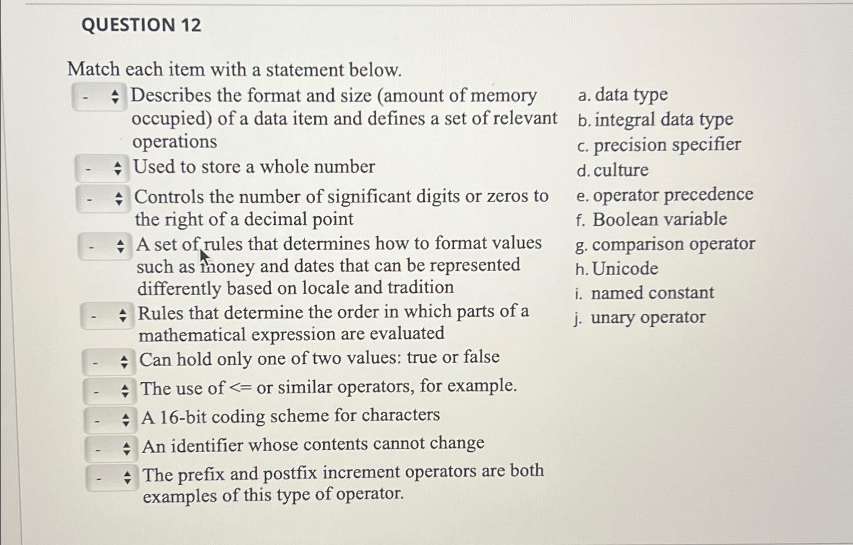  QUESTION 12 Match each item with a statement below. Describes the