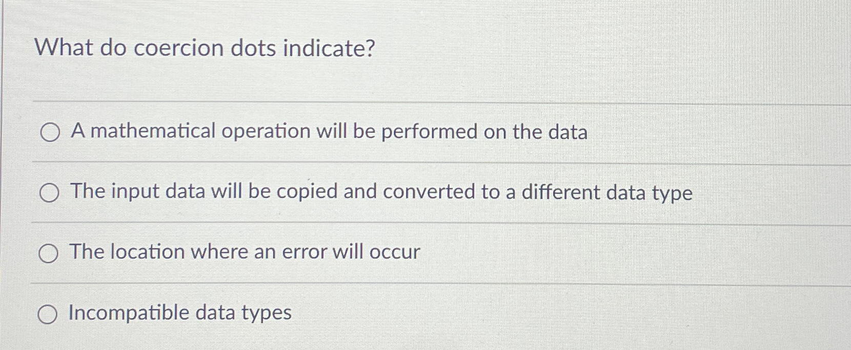  In LabVIEW What do coercion dots indicate? A mathematical operation will
