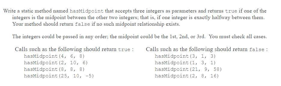  Write a static method named hasMidpoint that accepts three integers as