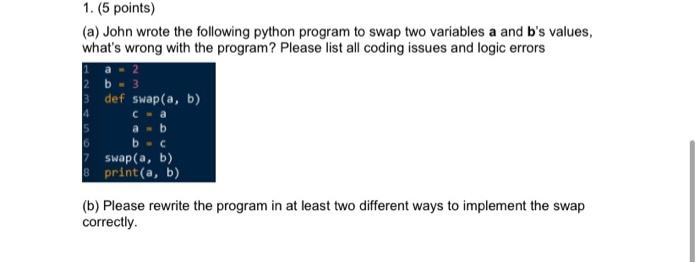 python 1. (5 points) (a) John wrote the following python program to