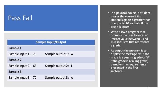 Java Pass Fail . Sample Input/Output Sample 1 Sample input 1: 73