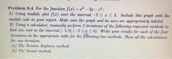  MATLAB Problem 6.4 For the function f(1) =3 - 2x -e: