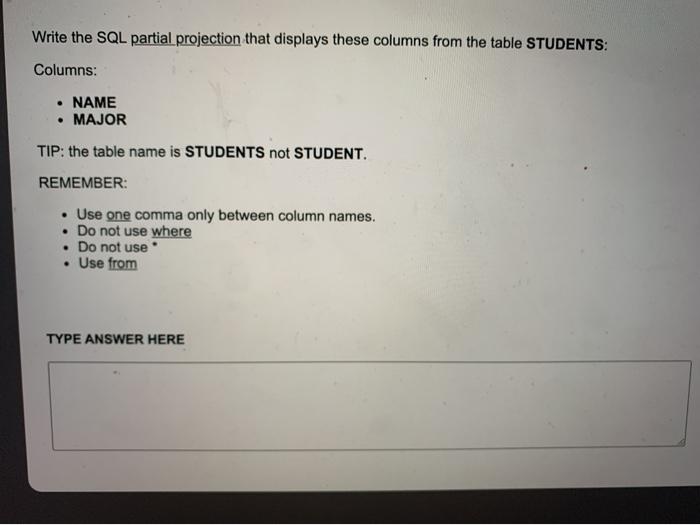  Write the SQL partial projection that displays these columns from the