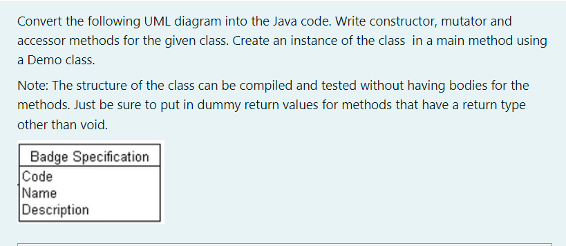  Convert the following UML diagram into the Java code. Write constructor,