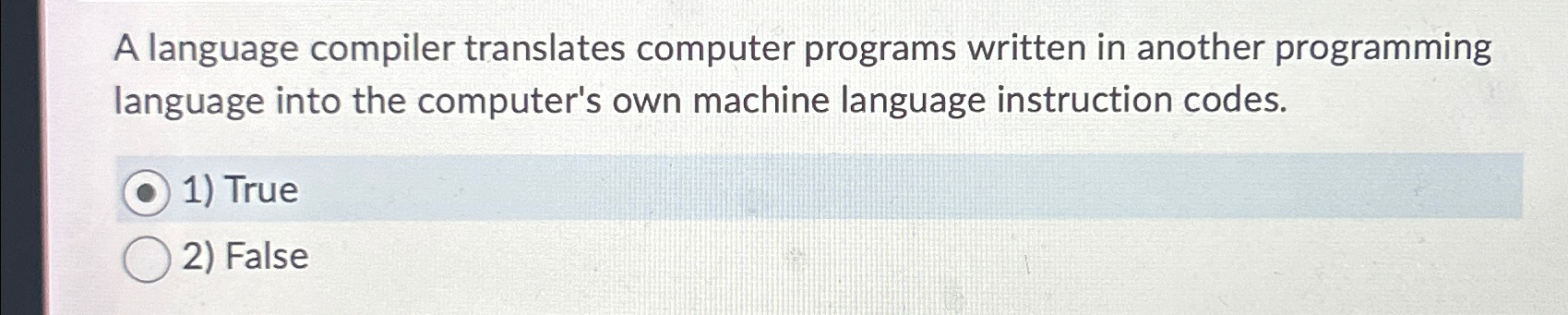  A language compiler translates computer programs written in another programming language