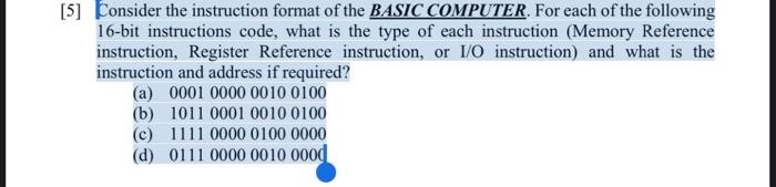  [5] Consider the instruction format of the BASIC COMPUTER. For each