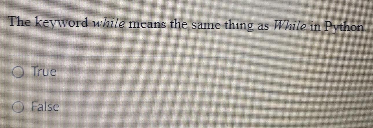  The keyword while means the same thing as While in Python.