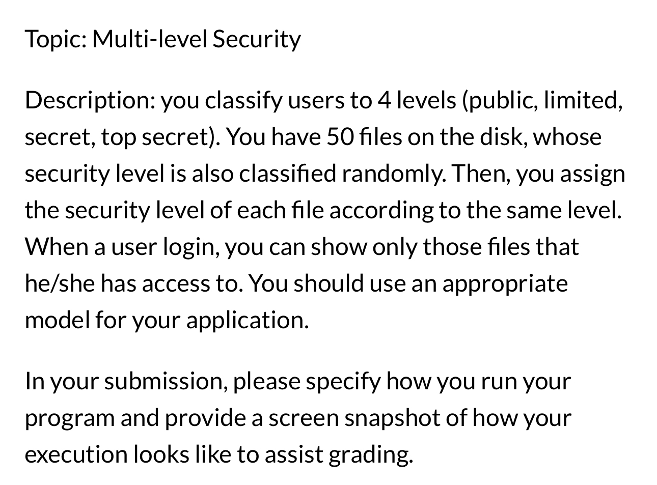  Topic: Multi-level Security Description: you classify users to 4 levels (public,