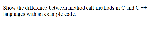  Show the difference between method call methods in C and C++