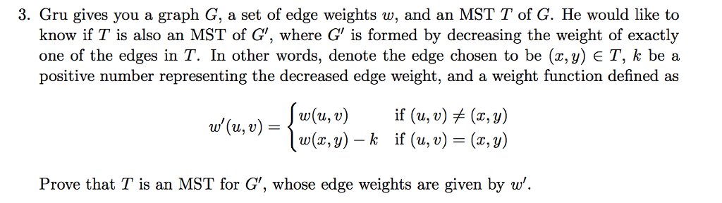 Prove that T is an MST for G0 , whose edge weights
