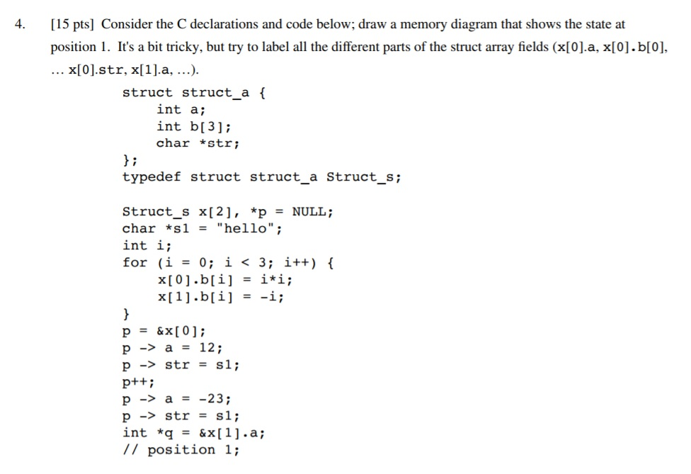  4. 15 pts] Consider the C declarations and code below; draw