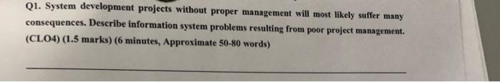  Q1. System development projects without proper management will most likely suffer