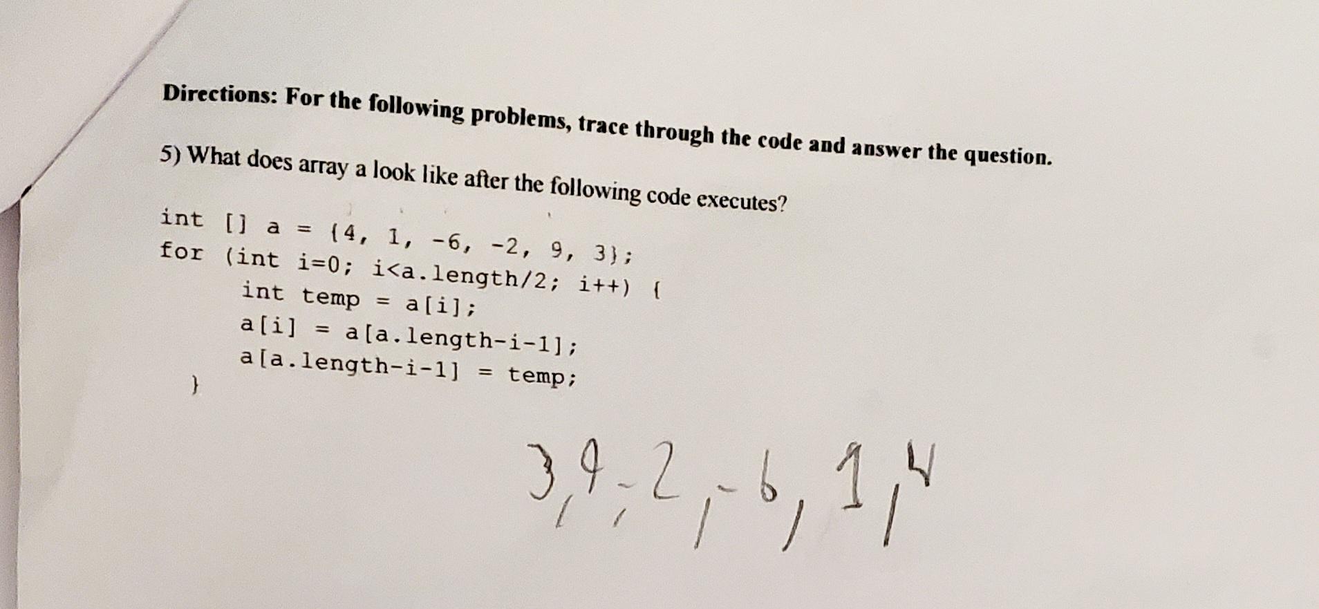 Directions: For the following problems, trace through the code and answer