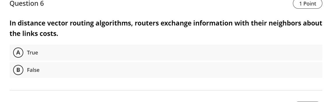 Question 6 1 Point In distance vector routing algorithms, routers exchange