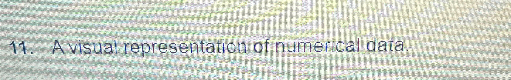  A visual representation of numerical data. 