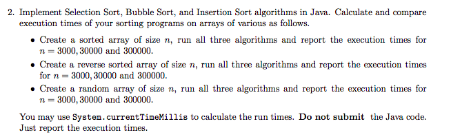 Implement Selection Sort, Bubble Sort, and Insertion Sort algorithms in Java. Calculate