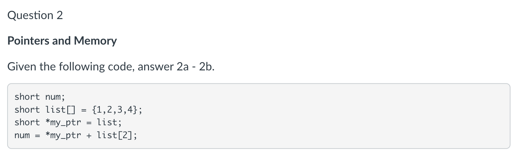  Question 2 Pointers and Memory Given the following code, answer 2a
