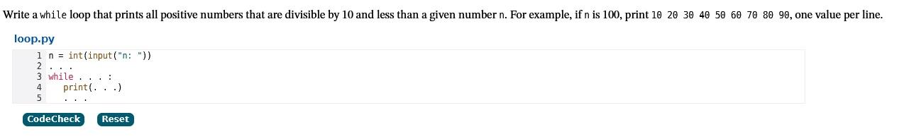  Write a while loop that prints all positive numbers that are