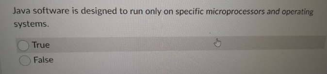  Java software is designed to run only on specific microprocessors and