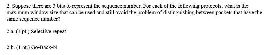 2. Suppose there are 3 bits to represent the sequence number.