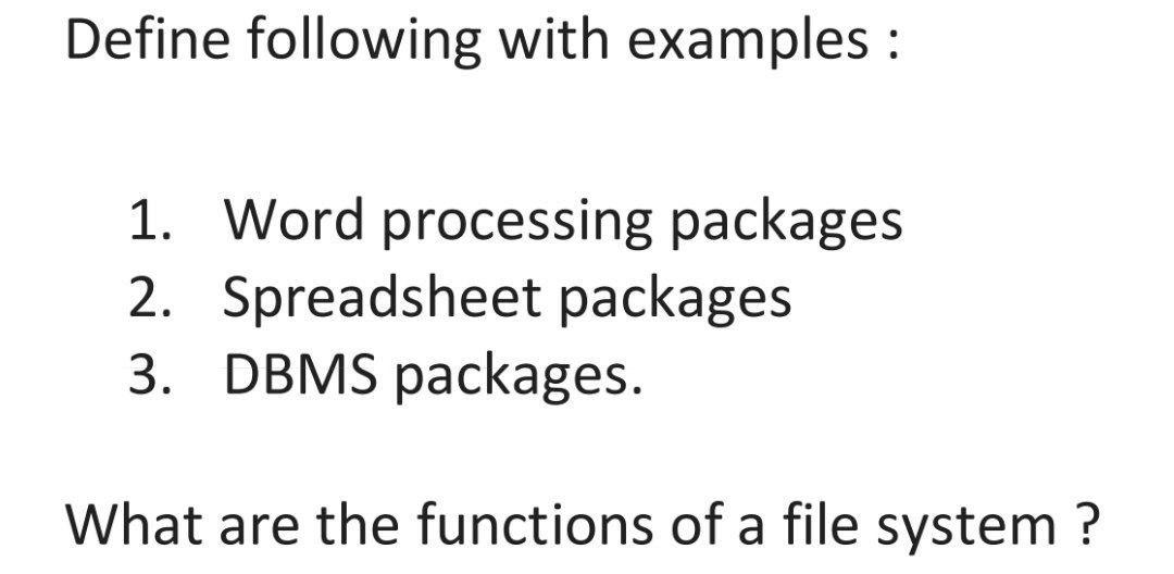  Define following with examples : 1. Word processing packages 2. Spreadsheet