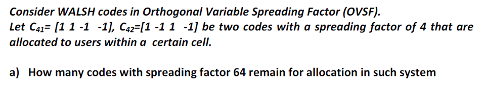 Consider WALSH codes in Orthogonal Variable Spreading Factor (OVSF). Let C41=