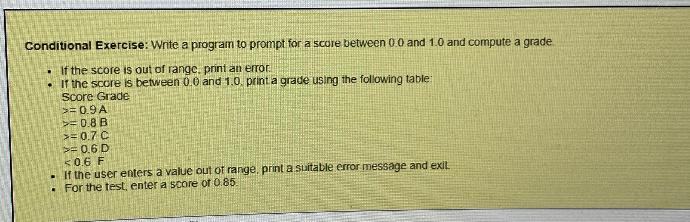  Conditional Exercise: Write a program to prompt for a score between