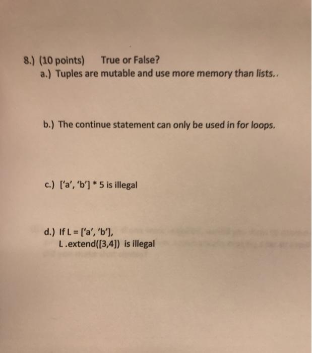 python 8.) (10 points) True or False? a.) Tuples are mutable and