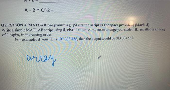 {Mark: 3} Write a simple MATLAB script using if, elseif, else, >,,
