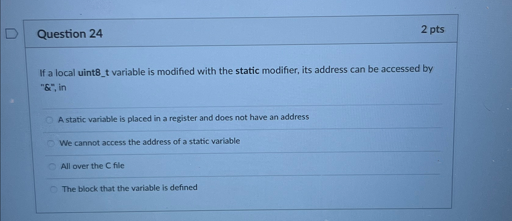 Question 24 2 pts If a local uint8_t variable is modified