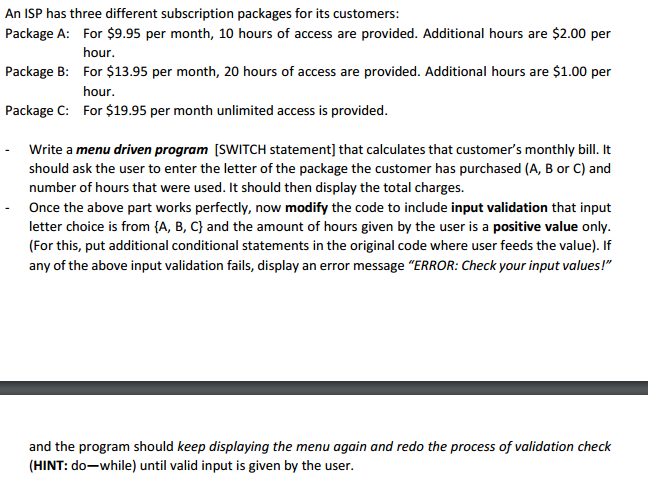  In Java An ISP has three different subscription packages for its