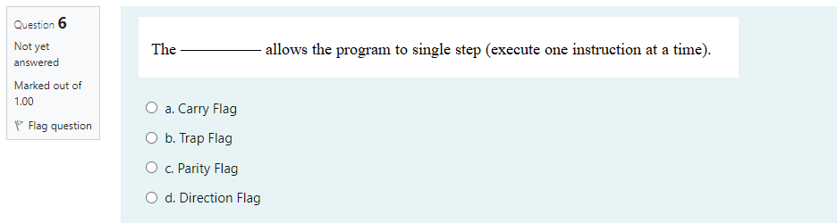 The allows the program to single step (execute one instruction at