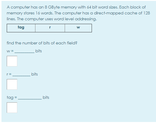  A computer has an 8 GByte memory with 64 bit word