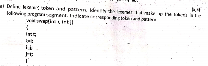 (5,5) a) Define lexeme; token and pattern. Identify the lexemes that