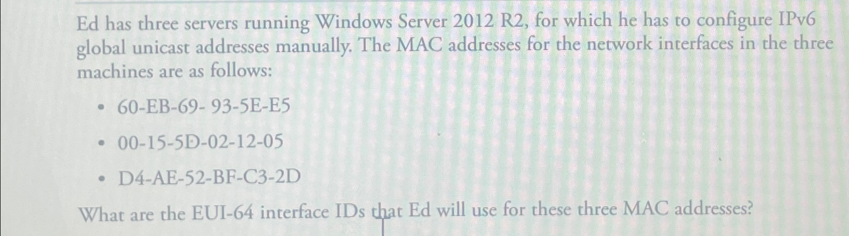  Ed has three servers running Windows Server 2012 R2, for which