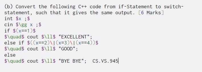  (b) Convert the following C++ code from if-Statement to switch- statement,