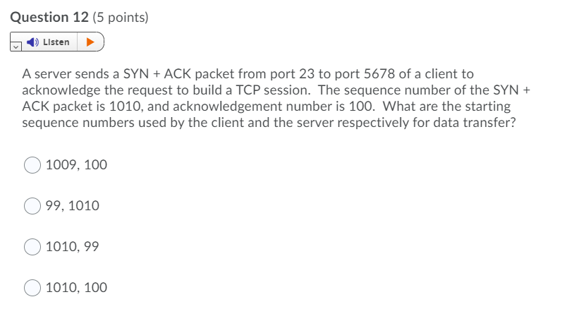  Question 12 (5 points) Listen A server sends a SYN +