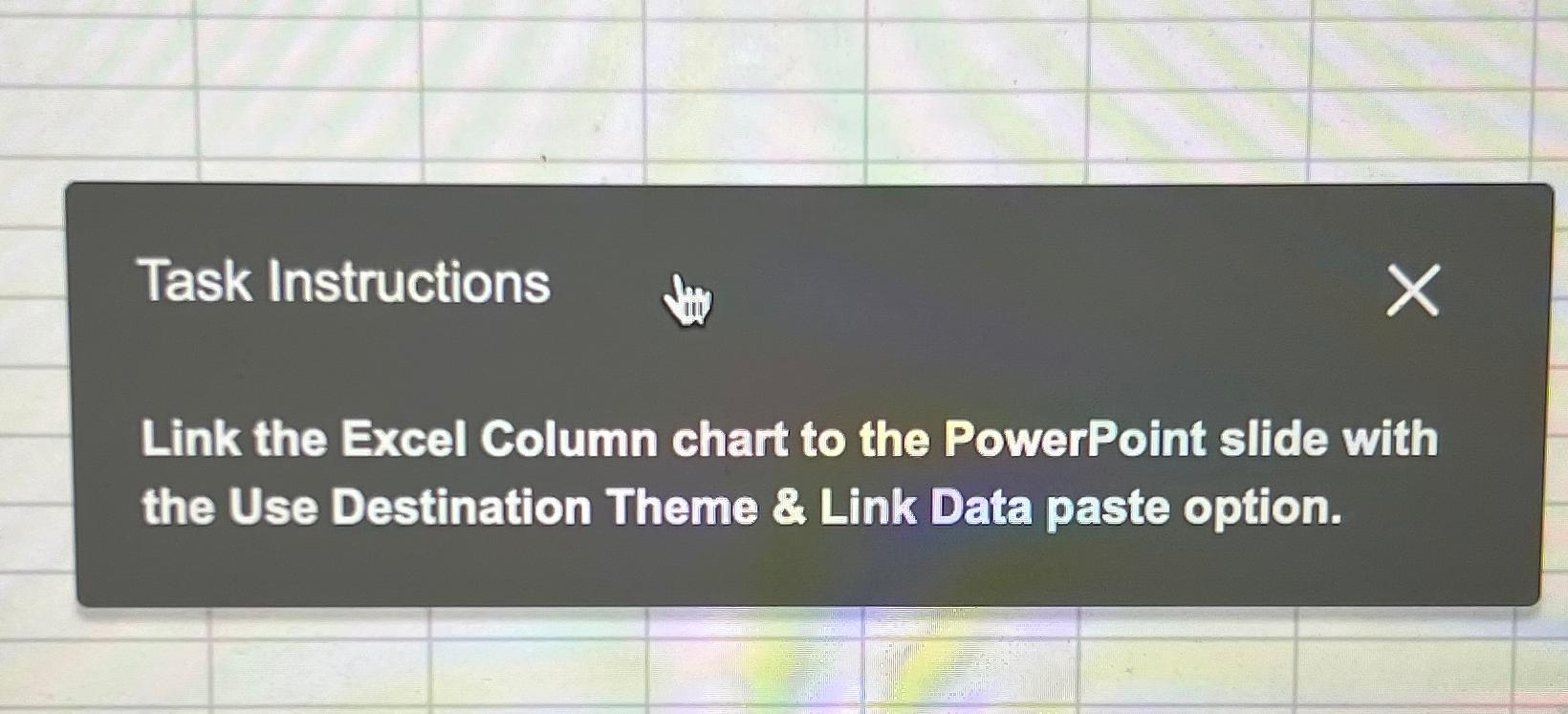  Task Instructions Link the Excel Column chart to the PowerPoint slide